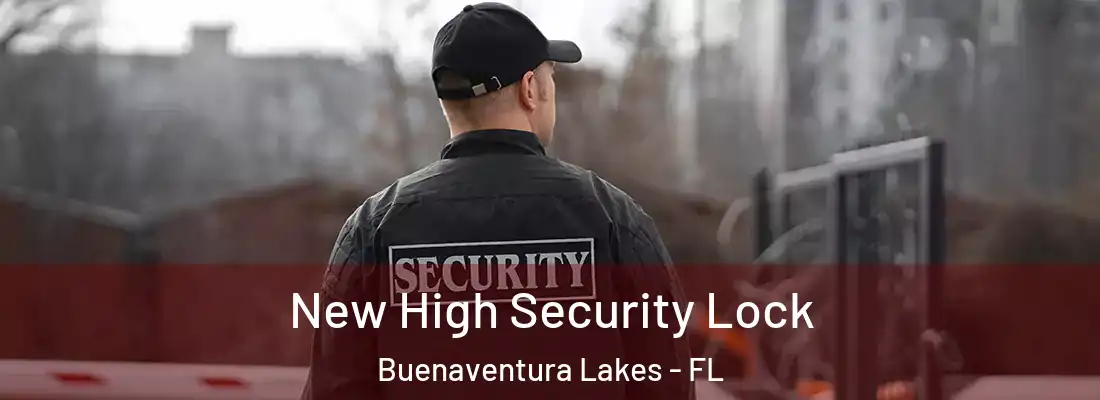New High Security Lock Buenaventura Lakes - FL