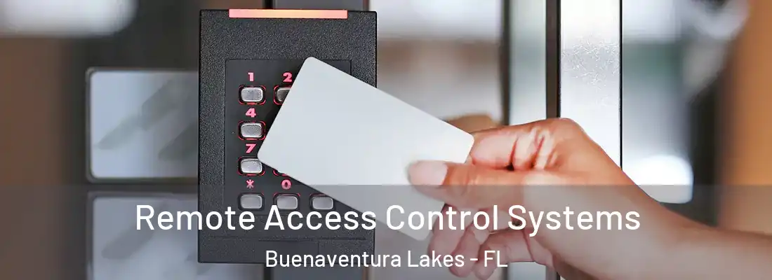  Remote Access Control Systems Buenaventura Lakes - FL