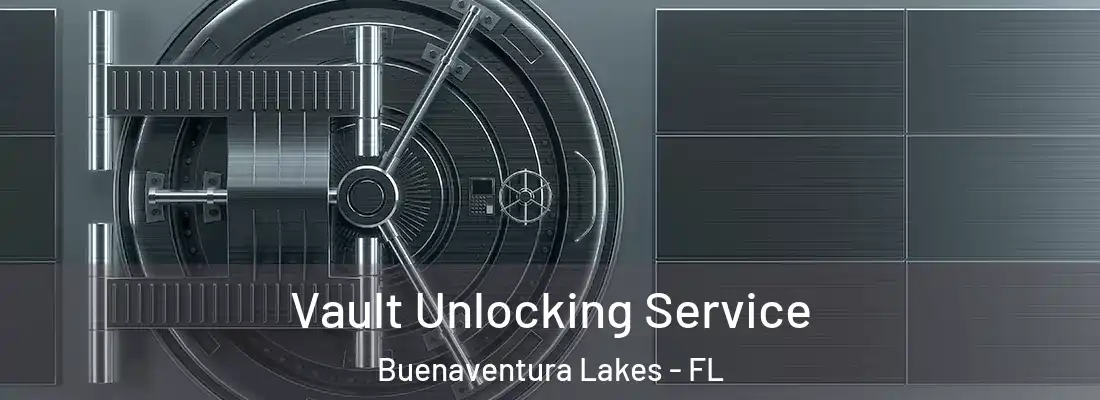 Vault Unlocking Service Buenaventura Lakes - FL